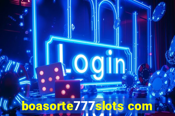 boasorte777slots com